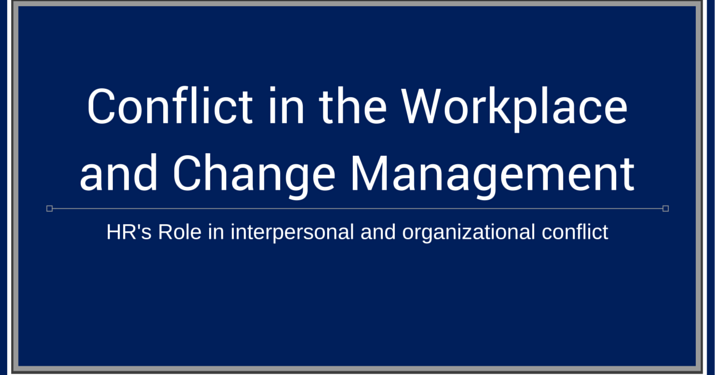 A banner that says "conflict in the workplace and change management - HR's role in interpersonal and organizational conflict".