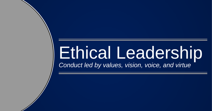 A blue and gray banner that says "ethical leadership: conduct led by value, vision, voice, and virtue".