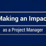 A blue banner that says "making an impact as a project manager".
